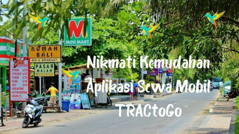 Aplikasi Sewa Mobil TRACtoGo, Menjamin Kenyamanan Perjalanan Anda Selama di Nusa Dua Bali