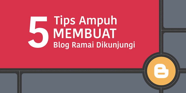 5 Tips Ampuh Membuat Blog Ramai Dikunjungi