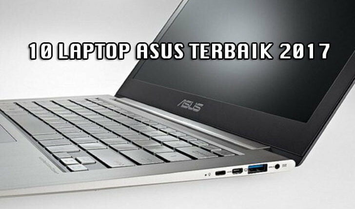10 Laptop ASUS Terbaik 2017