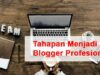 Tahapan Menjadi Blogger Profesional