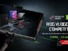 ROG Vlogging Competition