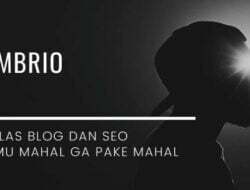 Kelas Embrio, Belajar Ngeblog dan SEO Ilmu Mahal Ga Pake Mahal