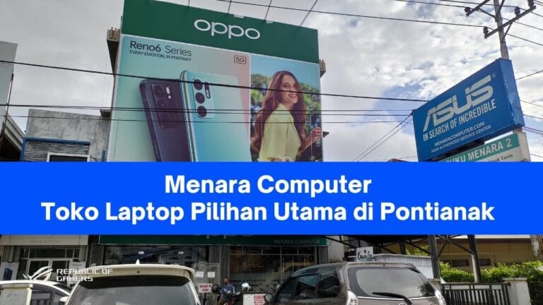 Menara Computer, Toko Laptop Pontianak Pilihan Utama Harga Bersahabat