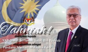 Tahniah Pelantikan Perdana Menteri Malaysia ke 9 Dato’ Sri Ismail Sabri bin Yaakob