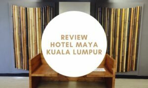 Hotel Maya Kuala Lumpur, Harga Murah, Lokasi Strategis, dan Dekat dengan KLCC