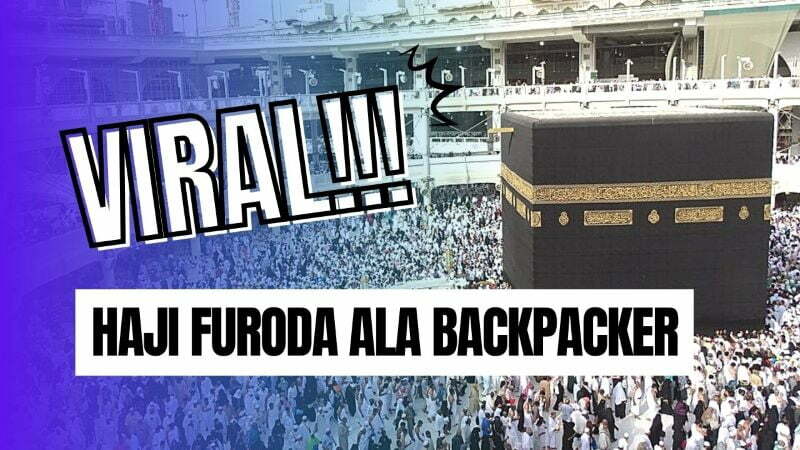 Viral Haji Furoda ala Backpacker