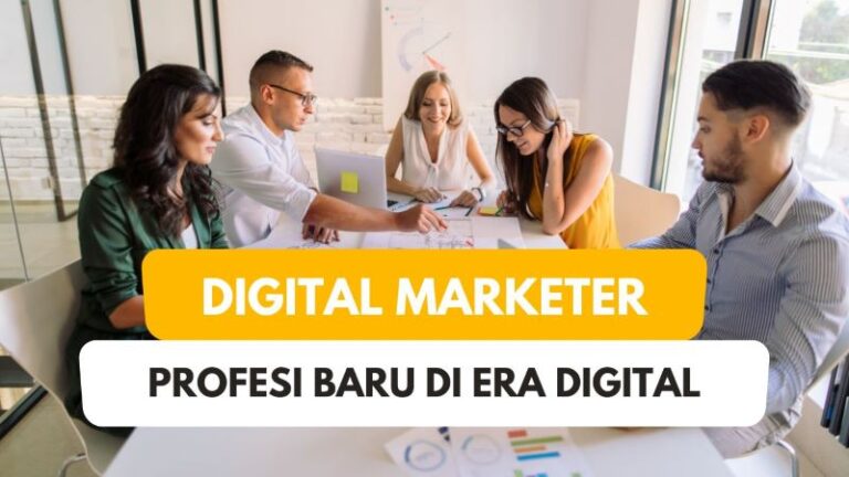 Digital Marketer, Profesi Baru yang Banyak Dibutuhkan di Era Digital