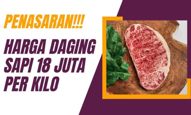 Penasaran Lihat Daging Sapi Harga 18 Juta Per Kilo Disini