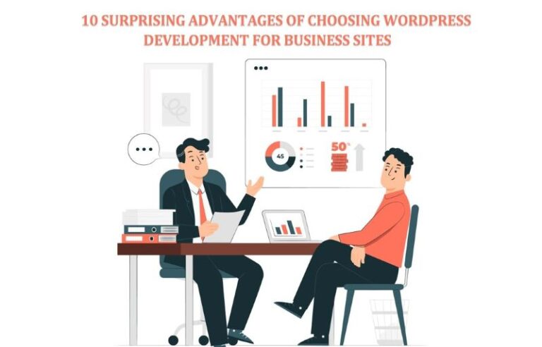 10 Surprising Advantages of Choosing WordPress Development for Business Sites