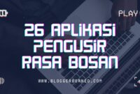 26 Aplikasi Pengusir Rasa Bosan di Kala Liburan Sekolah