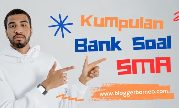 Kumpulan Bank Soal SMA Terbaru Tahun 2023 Kurikulum 2013