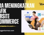 Cara Meningkatkan Trafik Website E-Commerce