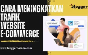 7 Cara Meningkatkan Trafik Website E-Commerce, Dijamin Ampuh dan Efisien