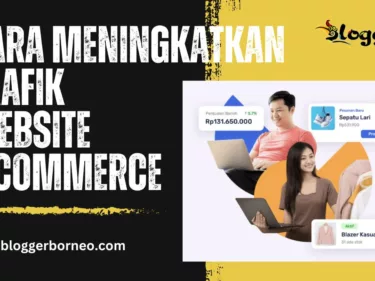 7 Cara Meningkatkan Trafik Website E-Commerce, Dijamin Ampuh dan Efisien