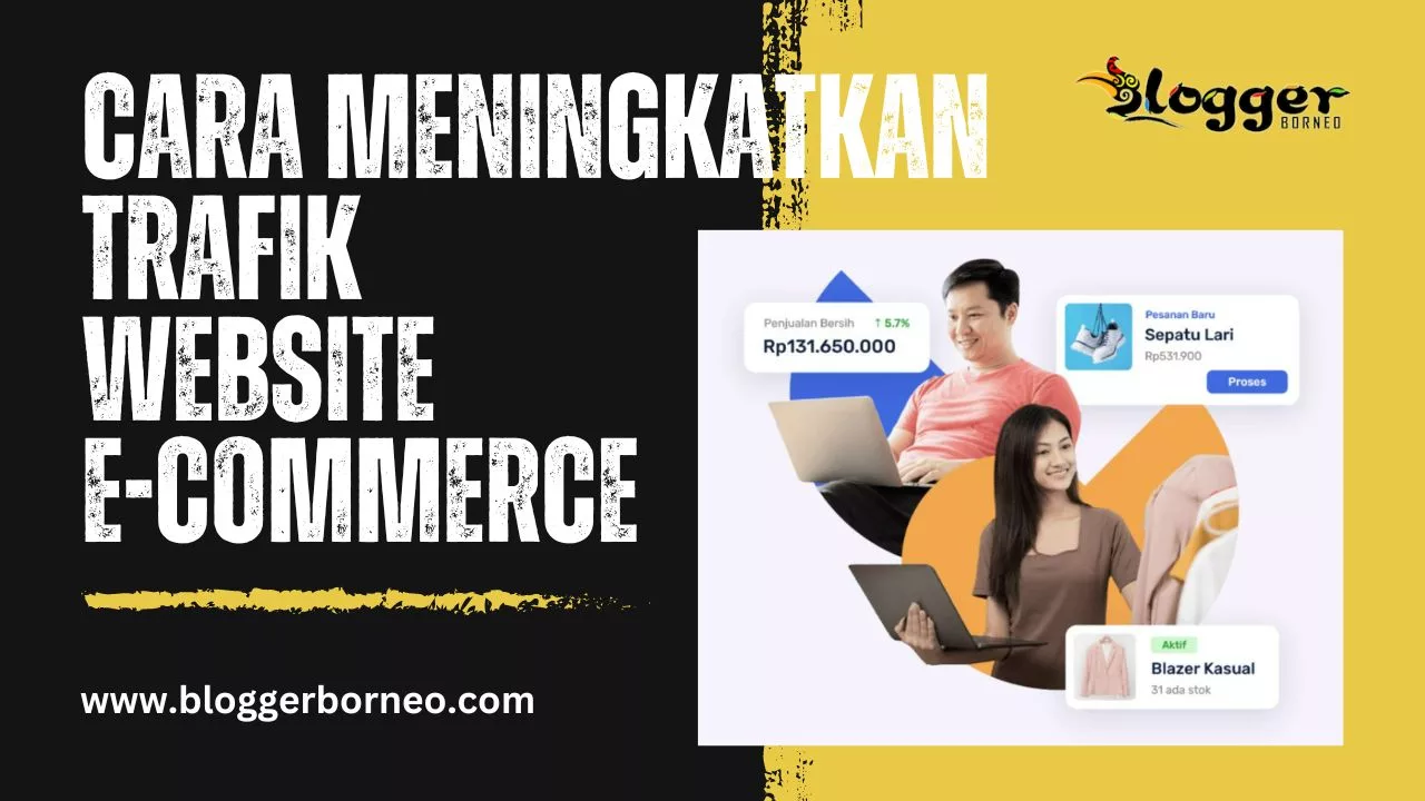 Cara Meningkatkan Trafik Website E-Commerce
