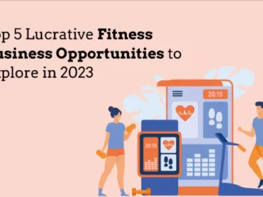 Top 5 Lucrative Fitness Business Opportunities to Explore in 2023