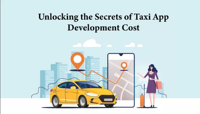 Unlocking the Secrets of Taxi App Development Cost