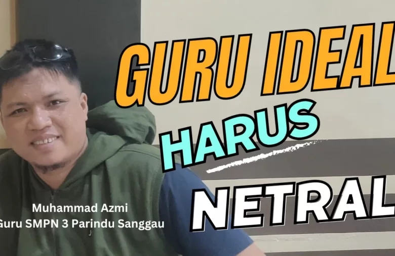 Guru Ideal, Harus Netral