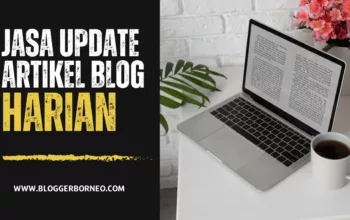 Jasa Update Artikel Blog Harian Murah Meriah Mulai dari 300 Ribu Per Bulan