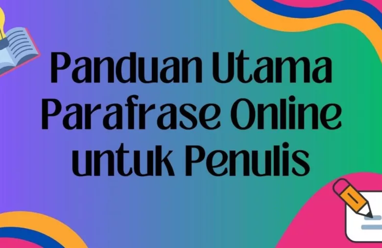 Panduan Utama Parafrase Online untuk Penulis