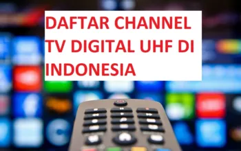 Daftar Channel Frekuensi TV Digital UHF Indonesia Lengkap