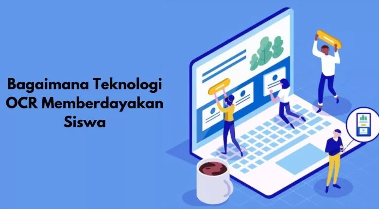 Bagaimana Teknologi OCR Memberdayakan Siswa