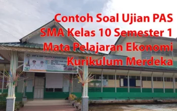 Contoh Soal Ujian Penilaian Akhir Semester 1 SMA Kelas 10 Kurikulum Merdeka