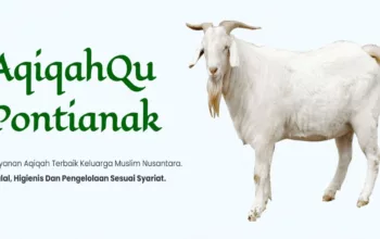Aqiqah Pontianak, Memberikan Solusi Memenuhi Kewajiban Sang Buah Hati