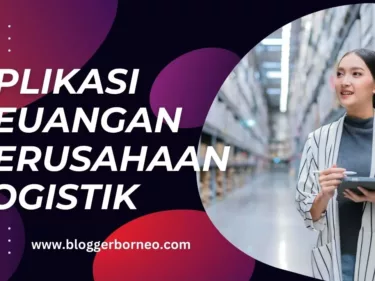 Aplikasi Keuangan Perusahaan Logistik, Mengapa Penting untuk Digunakan?