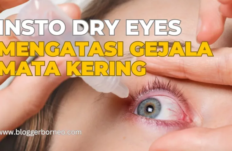 Insto Dry Eyes, Mengatasi Gejala Mata Kering, Mata Sepat, dan Mata Pegal