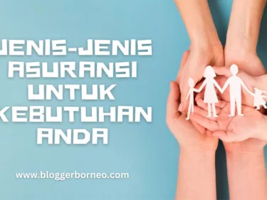 Kenali Jenis-Jenis Asuransi untuk Kebutuhan Anda