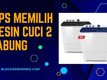 4 Tips Memilih Mesin Cuci 2 Tabung yang Cocok dengan Kebutuhan Keluarga Anda