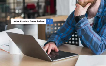 Update Algoritma Google Terbaru Per Maret 2024
