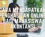 Cara Mendapatkan Penghasilan Online bagi Mahasiswa Akuntansi