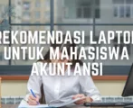 Rekomendasi Laptop untuk Mahasiswa Akuntansi