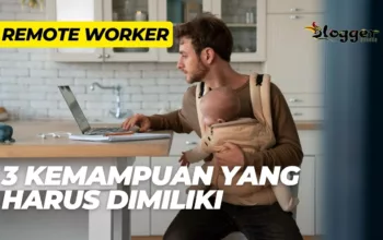 Kemampuan yang Harus Dimiliki Seorang Remote Worker