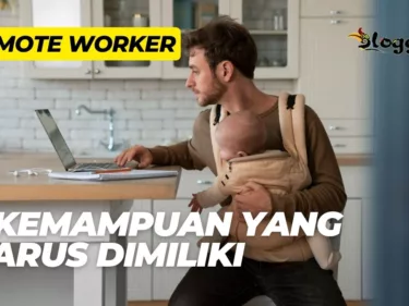 Kemampuan yang Harus Dimiliki Seorang Remote Worker