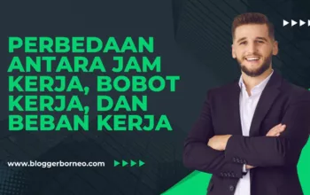 Memahami Perbedaan antara Jam Kerja, Bobot Kerja, dan Beban Kerja