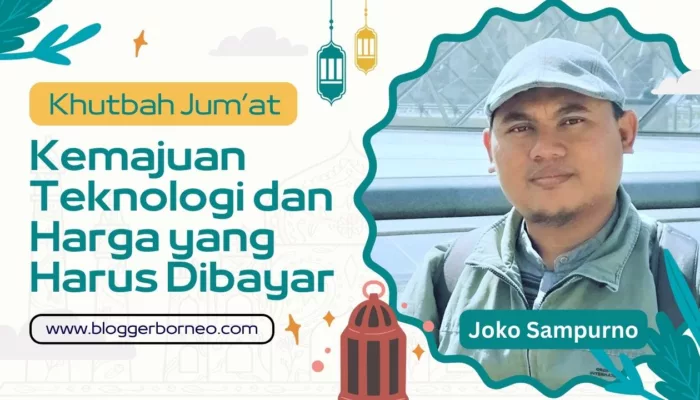 Khutbah Jumat: Kemajuan Teknologi dan Harga yang Harus Dibayar