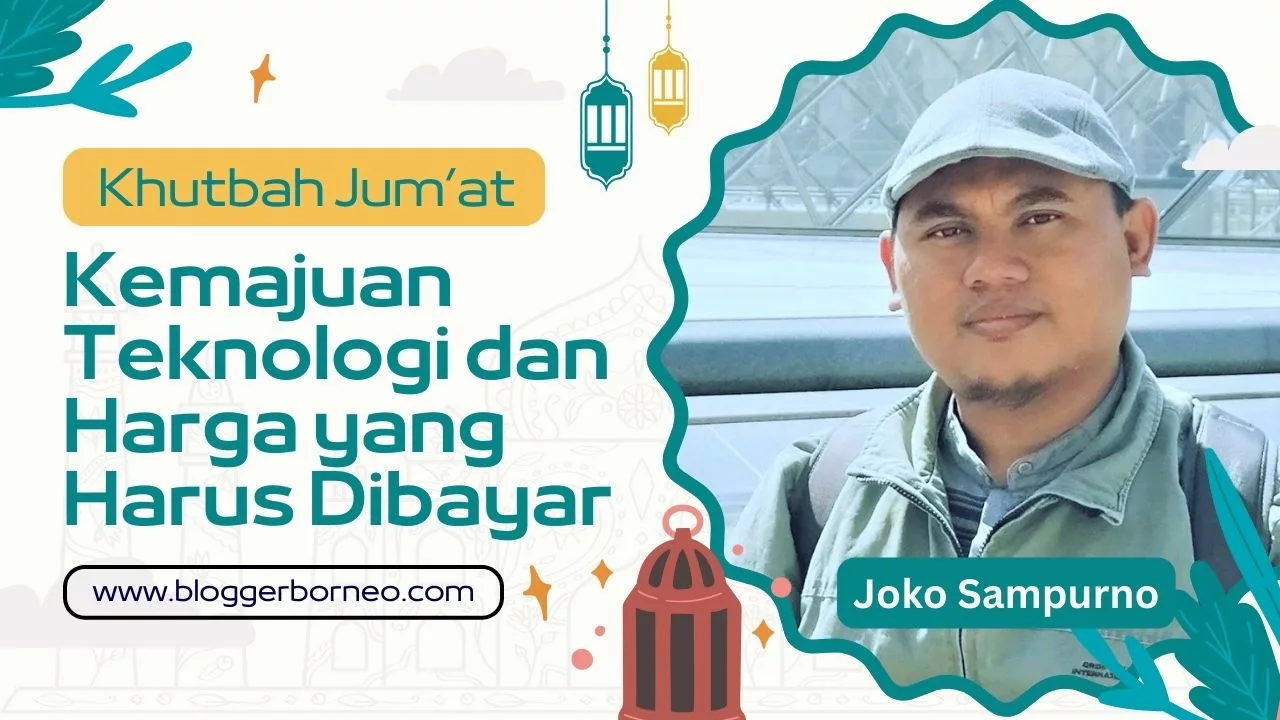 Khutbah Jum’at Joko Sampurno Kemajuan Teknologi dan Harga yang Harus Dibayar