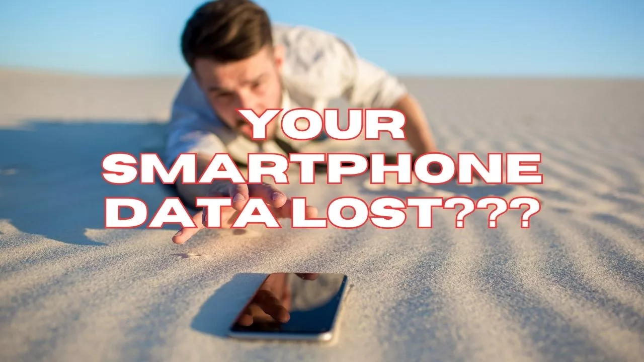 Your Smartphone Data Lost