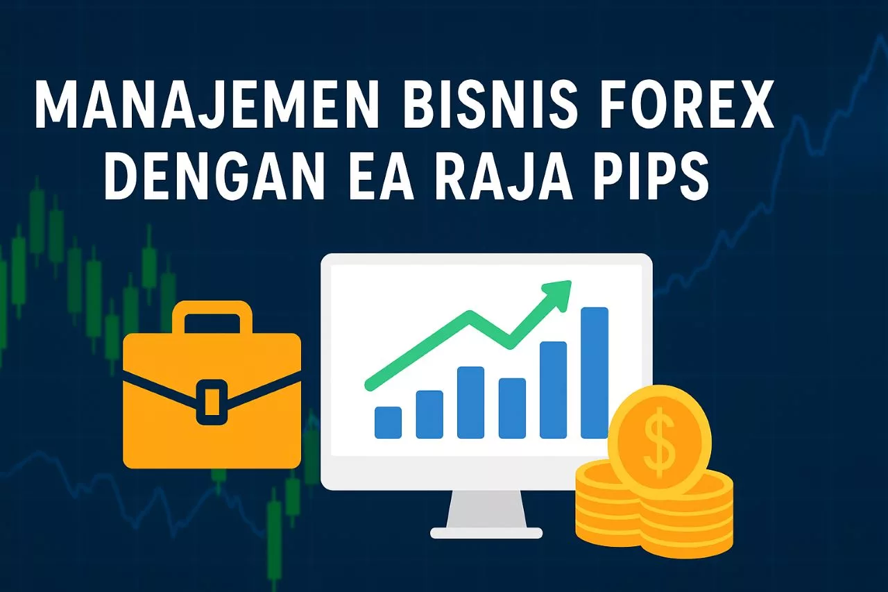 Manajemen Bisnis Forex dengan EA Raja Pips