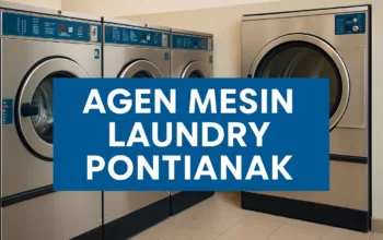 Agen Mesin Laundry Pontianak, Berikan Layanan Pendampingan dan Purna Jual ke Para Pelanggan