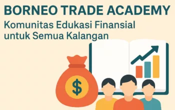 Borneo Trade Academy (BTA): Komunitas Edukasi Finansial untuk Semua Kalangan