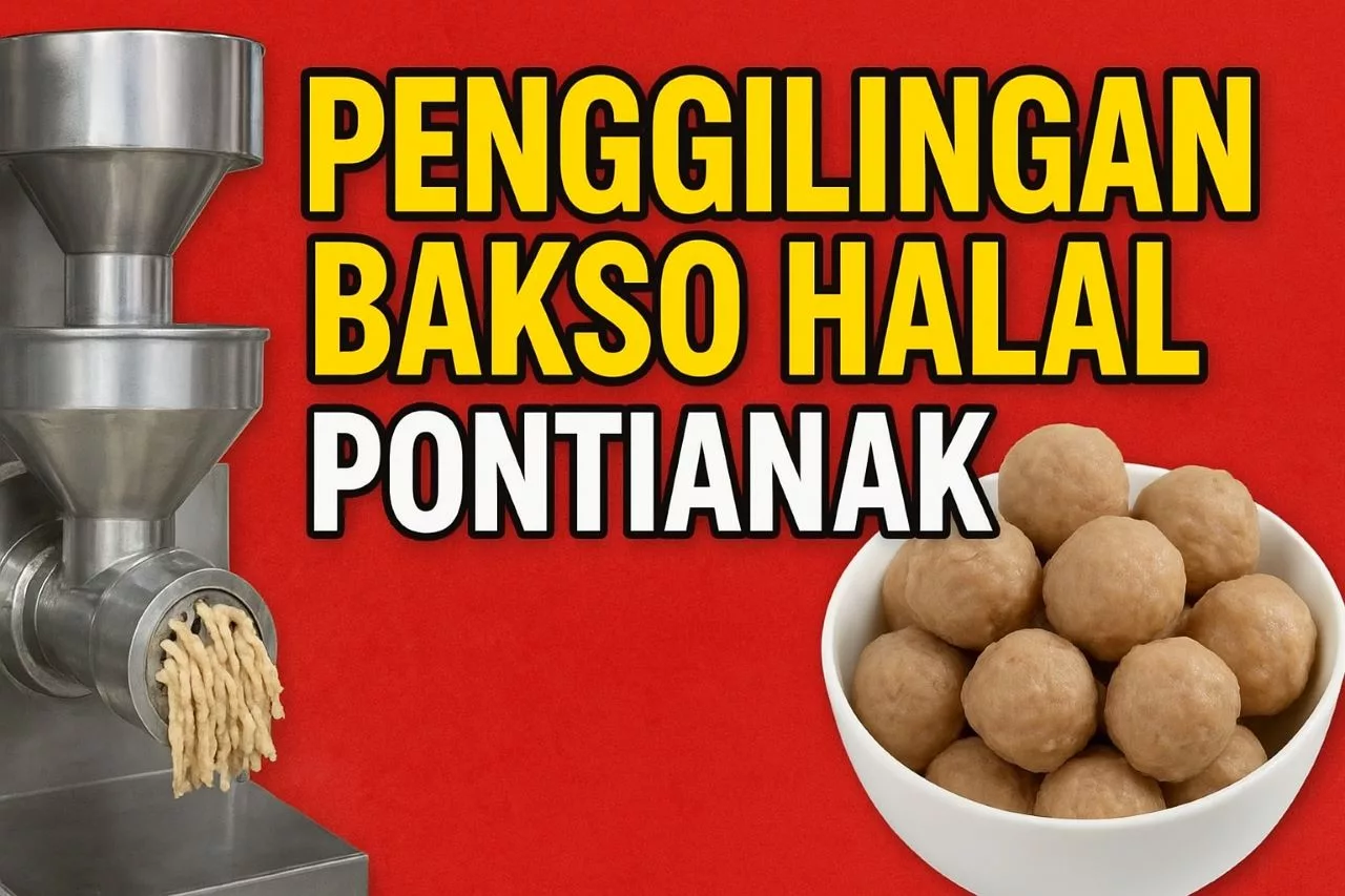 Penggilingan Bakso Halal Pontianak