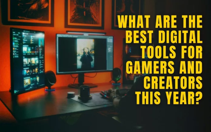 What are The Best Digital Tools for Gamers and Creators This Year What are The Best Digital Tools for Gamers and Creators This Year