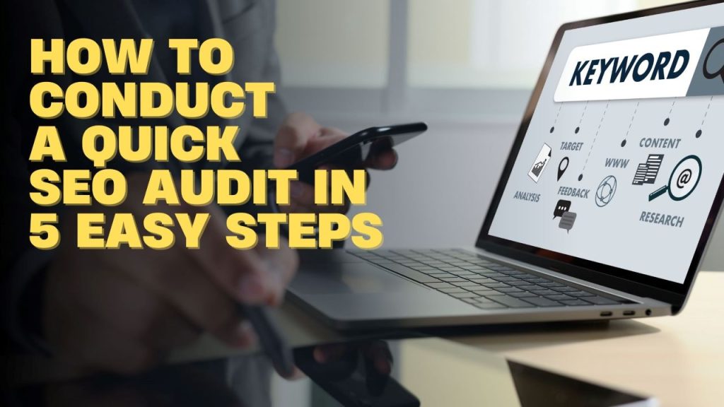 How to Conduct a Quick SEO Audit in 5 Easy Steps