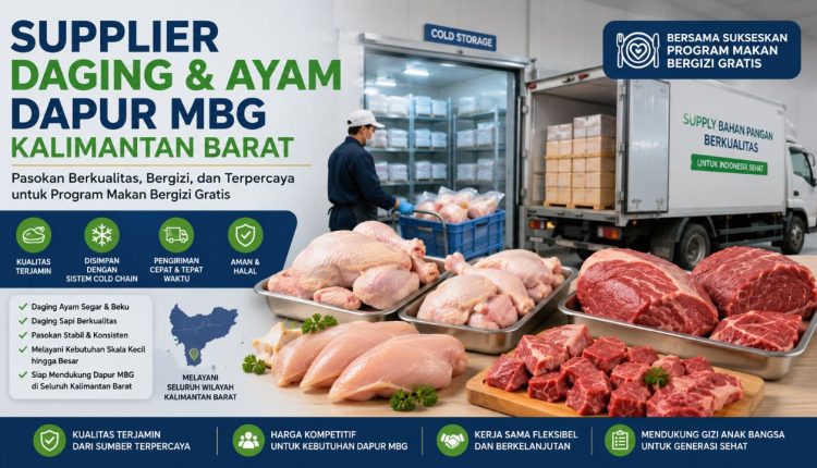 Supplier Daging dan Ayam Dapur MBG Kalimantan Barat