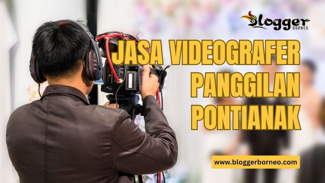 Jasa Videografer Panggilan Pontianak, Rekam dan Simpan Momen Terbaik Anda