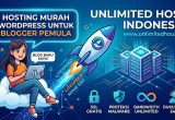 Review Unlimited Host Indonesia: Solusi Hosting Murah WordPress untuk Blogger Pemula